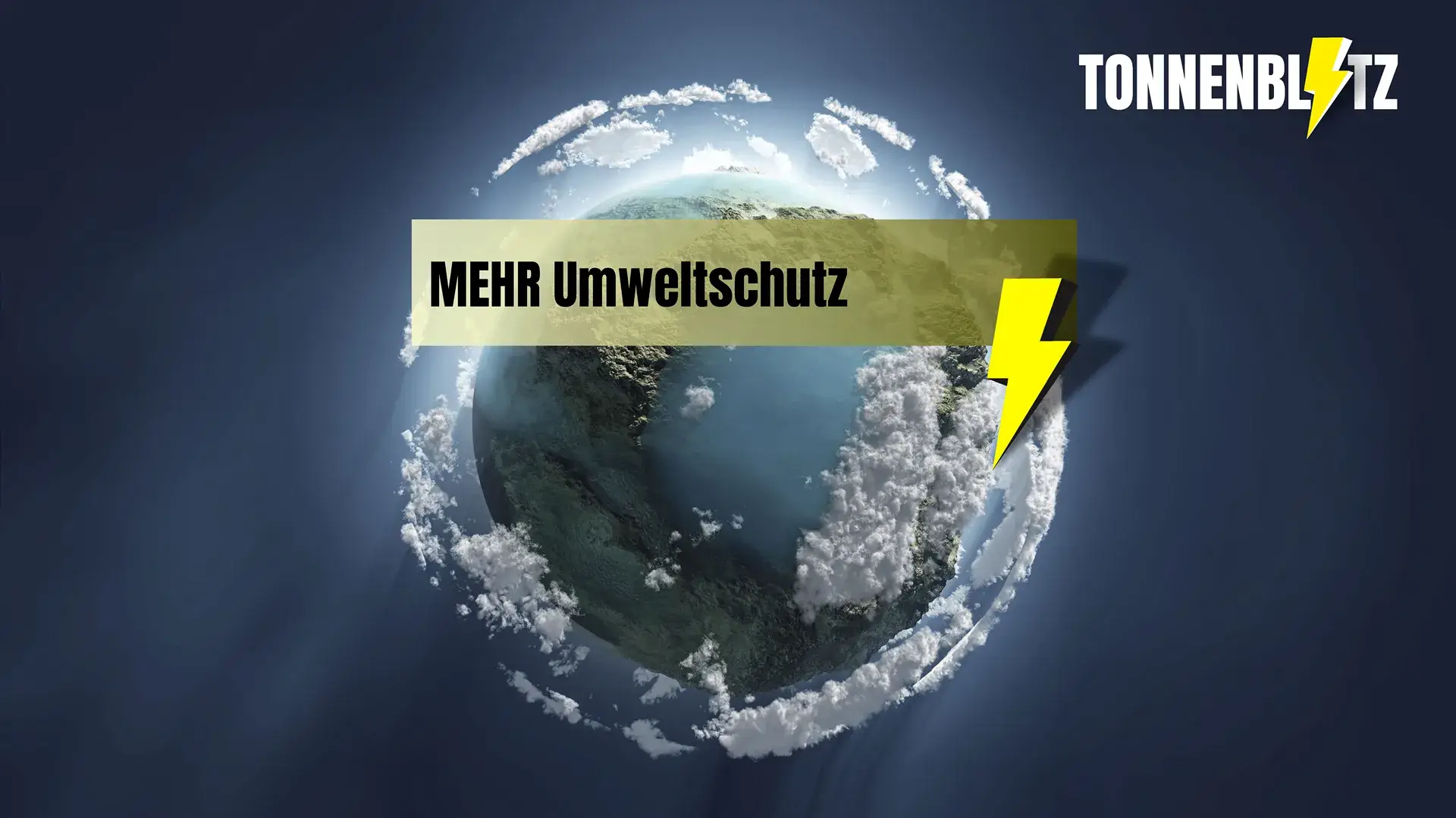 Symbolisches Kampagnenmotiv von Tonnenblitz mit Erdkugel und Claim „Mehr Umweltschutz“.